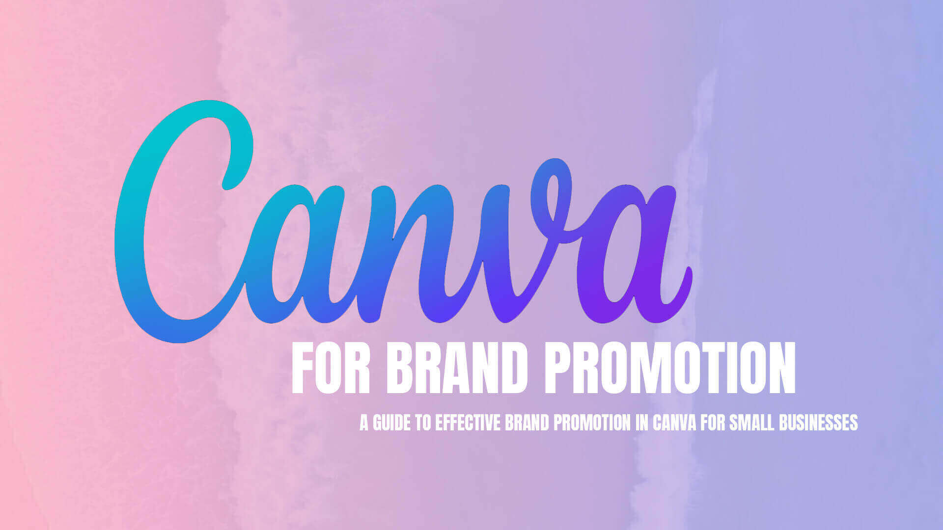 CANVA GUIDE TO BRAND PROMOTION